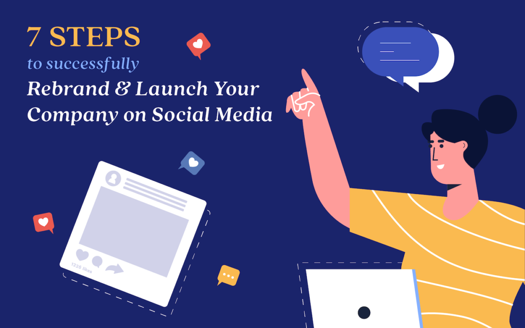 7 Steps to Successfully Rebrand & Launch Your Company on Social Media